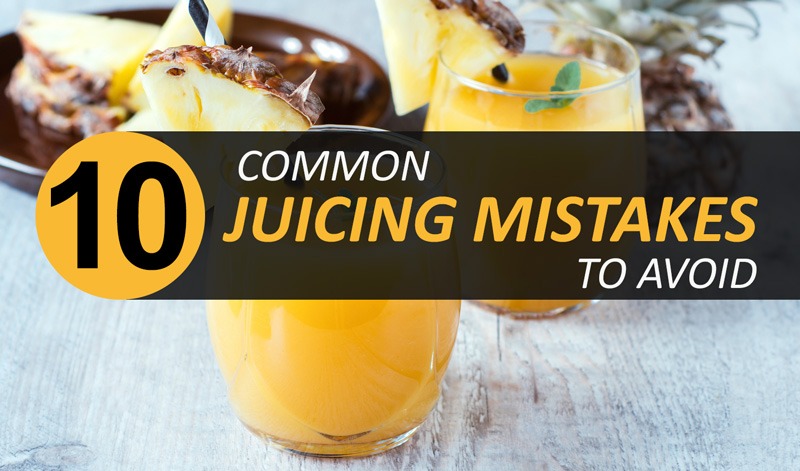 Juicing Mistakes You Should Avoid